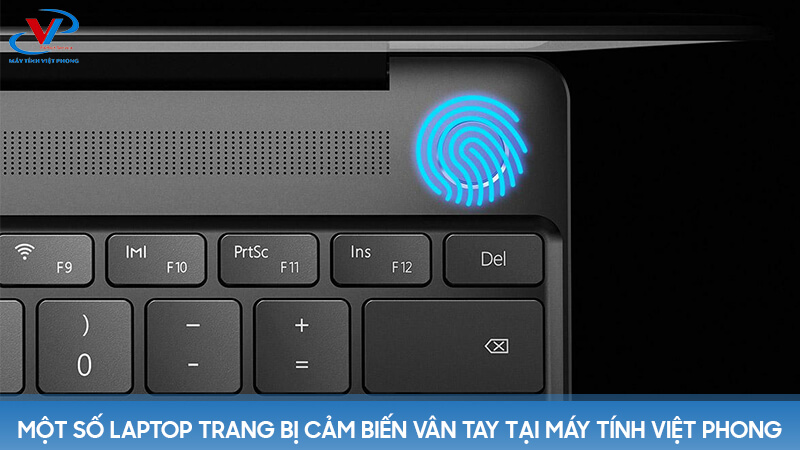 Một số laptop trang bị cảm biến vân tay tại máy tính Việt Phong