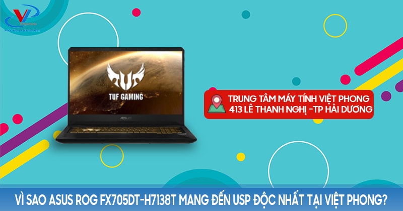Vì sao Asus ROG FX705DT-H7138T mang đến USP độc nhất tại Việt Phong?