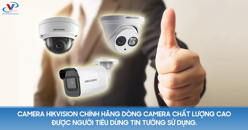 Camera Hikvision chính hãng dòng camera chất lượng cao được người tiêu dùng tin tưởng sử dụng.