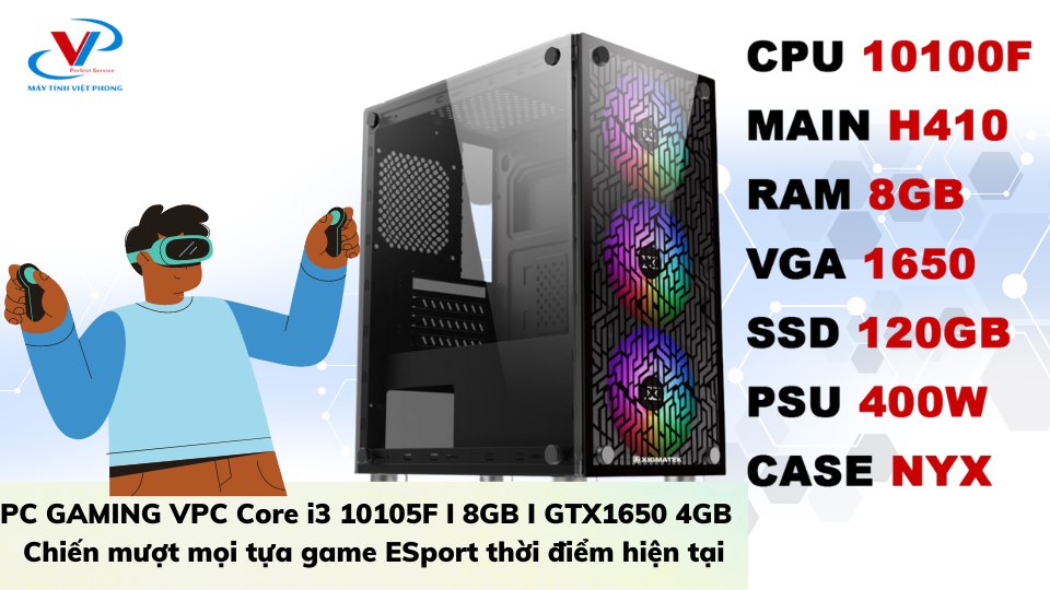 PC GAMING VPC Core i3 10105F I 8GB I GTX1650 4GB - Chiến mượt mọi tựa game ESport thời điểm hiện tại