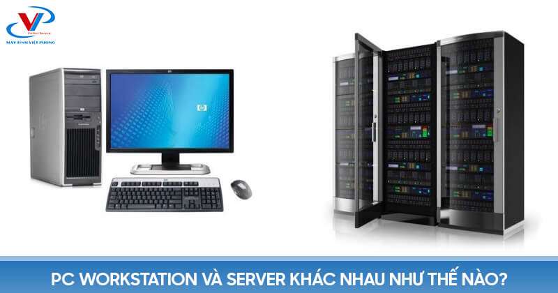 PC Workstation và Server khác nhau như thế nào?