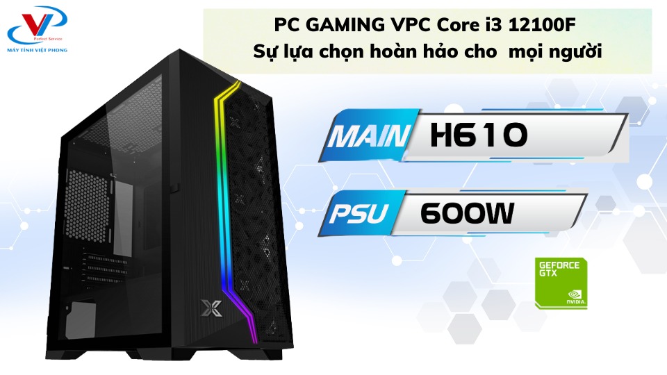 PC GAMING VPC Core i3 12100F - Sự lựa chọn hoàn hảo cho  mọi ngườiPC GAMING VPC Core i3 12100F - Sự lựa chọn hoàn hảo cho  mọi người