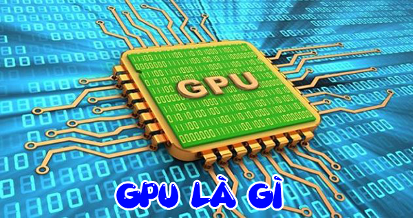 Khái niệm GPU