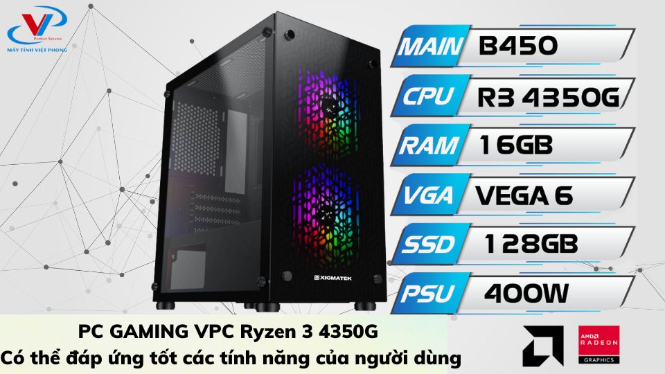 PC GAMING VPC Ryzen 3 4350G - Có thể đáp ứng tốt các tính năng của người dùng