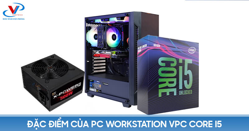 Đặc điểm của PC Workstation VPC Core i5