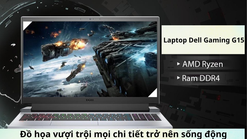 Laptop Dell Gaming G15 đồ họa vượi trội mọi chi tiết trở nên sống động