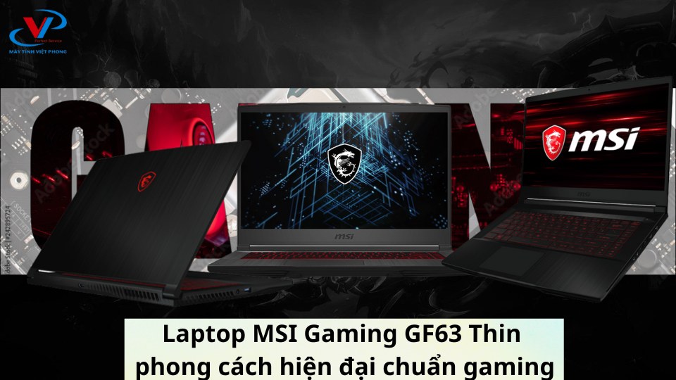 Laptop MSI Gaming GF63 Thin phong cách hiện đại chuẩn gaming