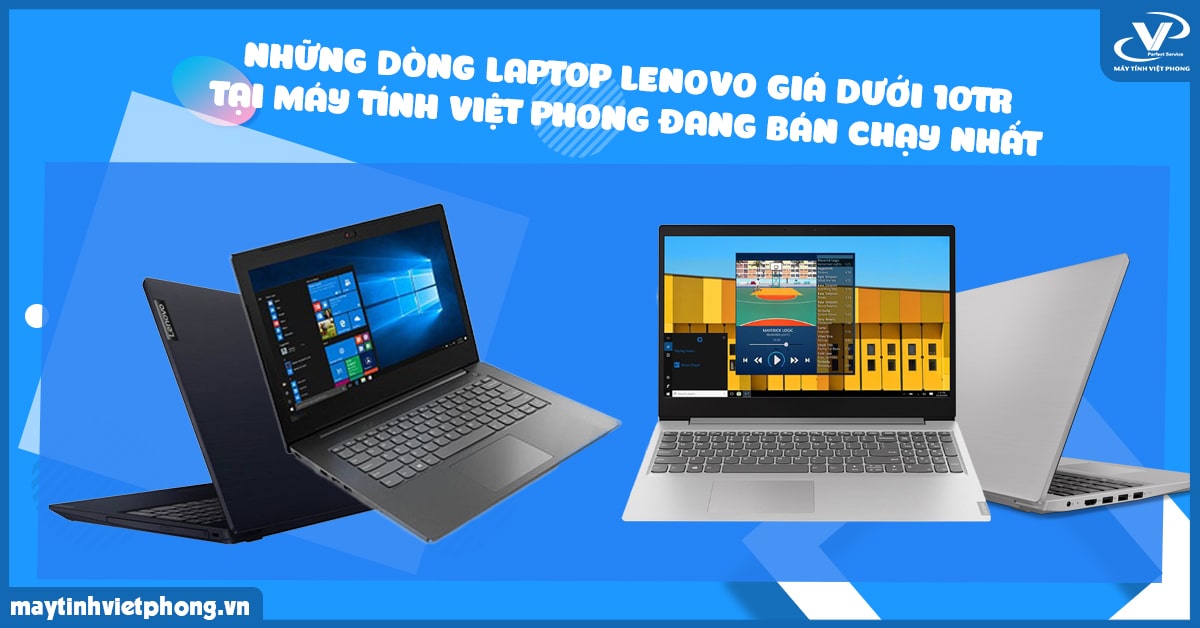 Những dòng laptop LENOVO giá dưới 10tr tại máy tính Việt Phong đang bán chạy nhất