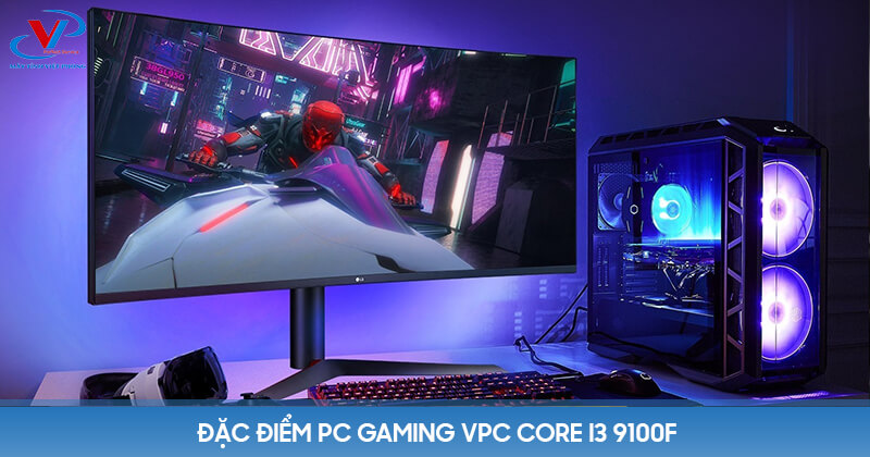 Đặc điểm PC Gaming VPC Core i3 9100F