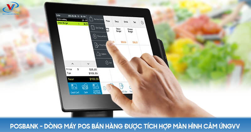 POSBANK - Dòng máy POS bán hàng được tích hợp màn hình cảm ứng