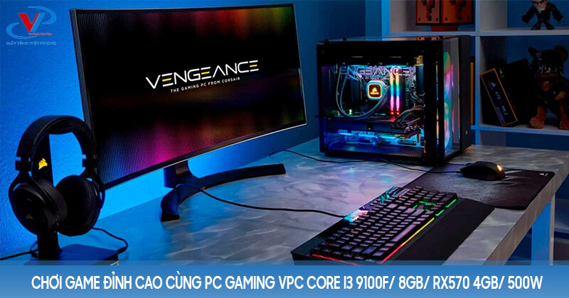 Chơi game đỉnh cao cùng PC GAMING VPC Core i3 9100F/ 8Gb/ RX570 4Gb/ 500W