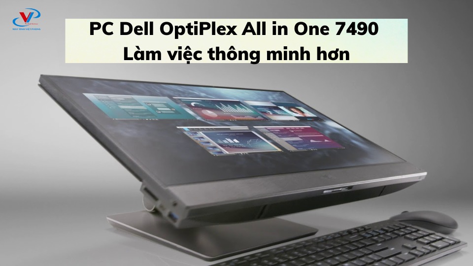 PC Dell OptiPlex All in One 7490 - Làm việc thông minh hơn